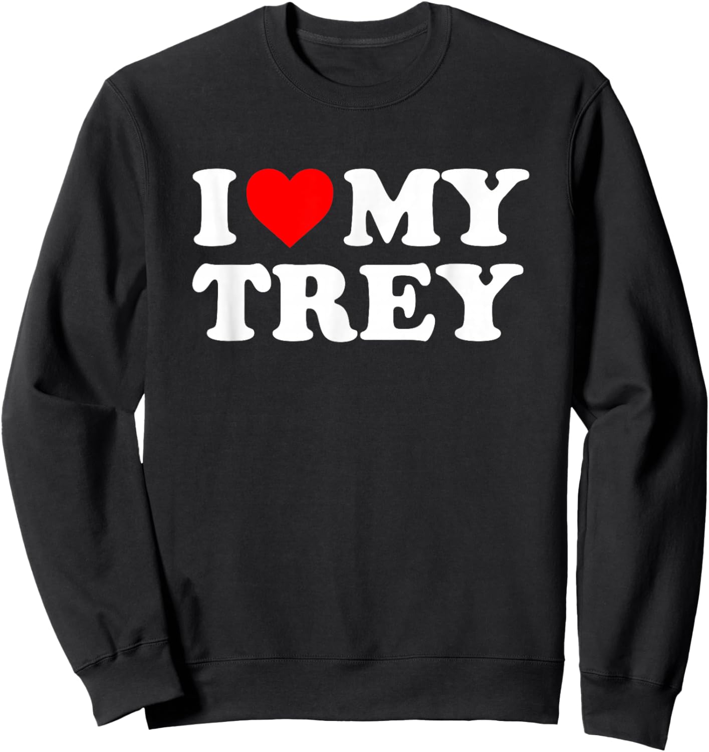 I Love My Trey Sweatshirt - Sweatshirt | Black