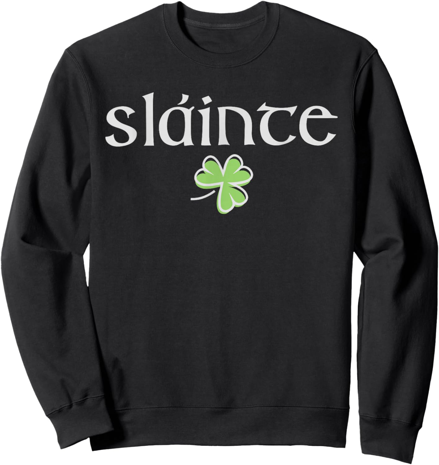 Slainte St Patricks Day Lucky Shamrock Women Kids Sweatshirt - Sweatshirt | Black
