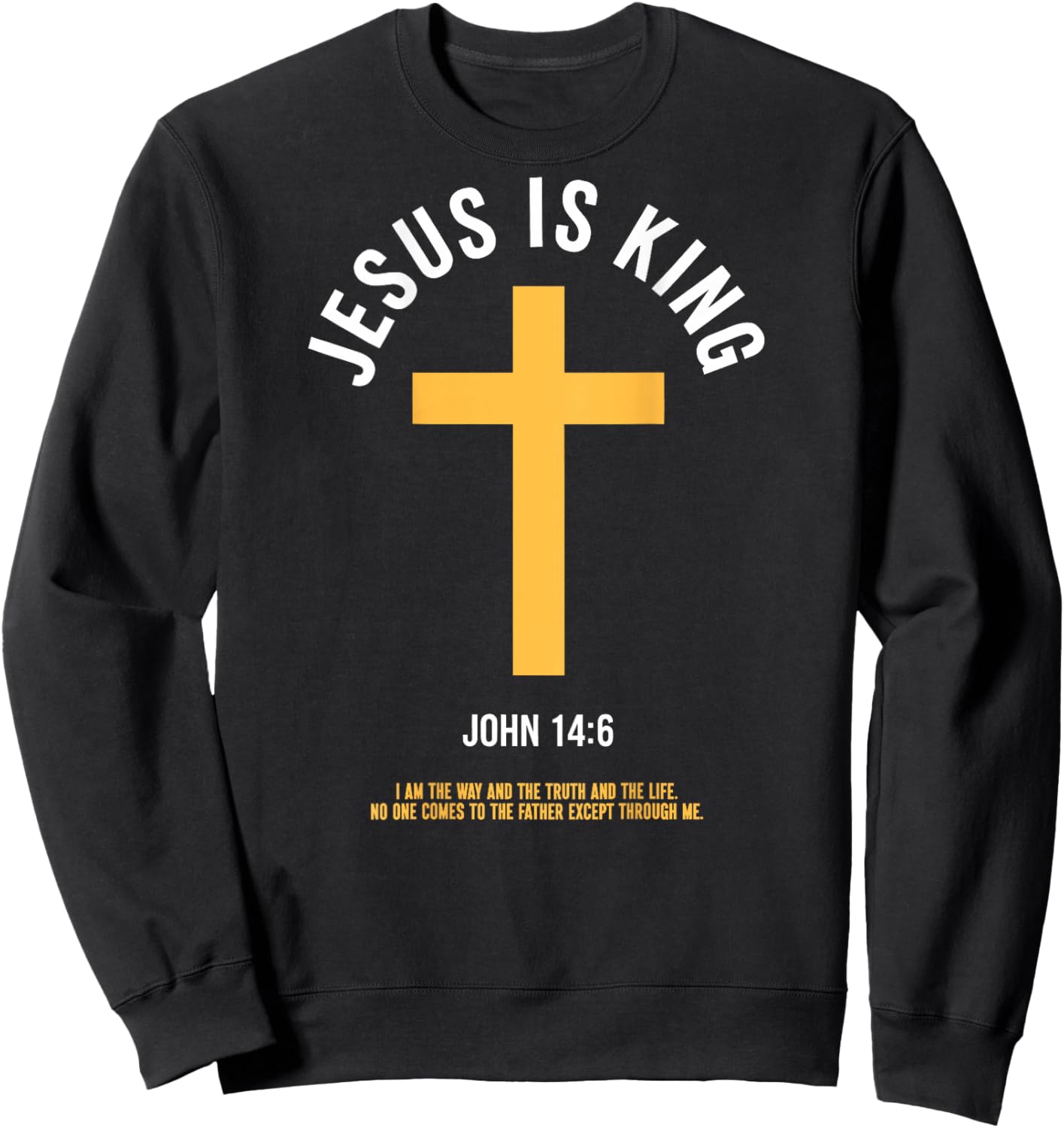 Jesus is King John 14:6 Christian God Religious Bible Verse Sweatshirt - Sweatshirt | Black