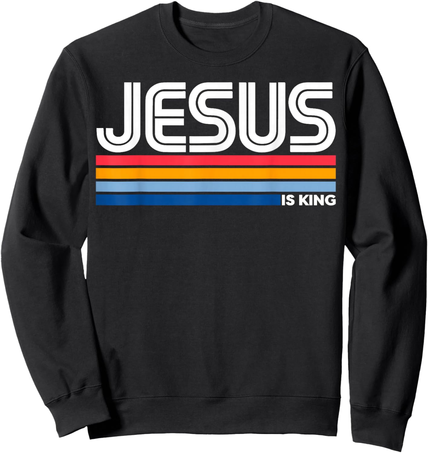 Jesus is King Christian Cross God Faith Bible Religious Pray Sweatshirt - Sweatshirt | Black