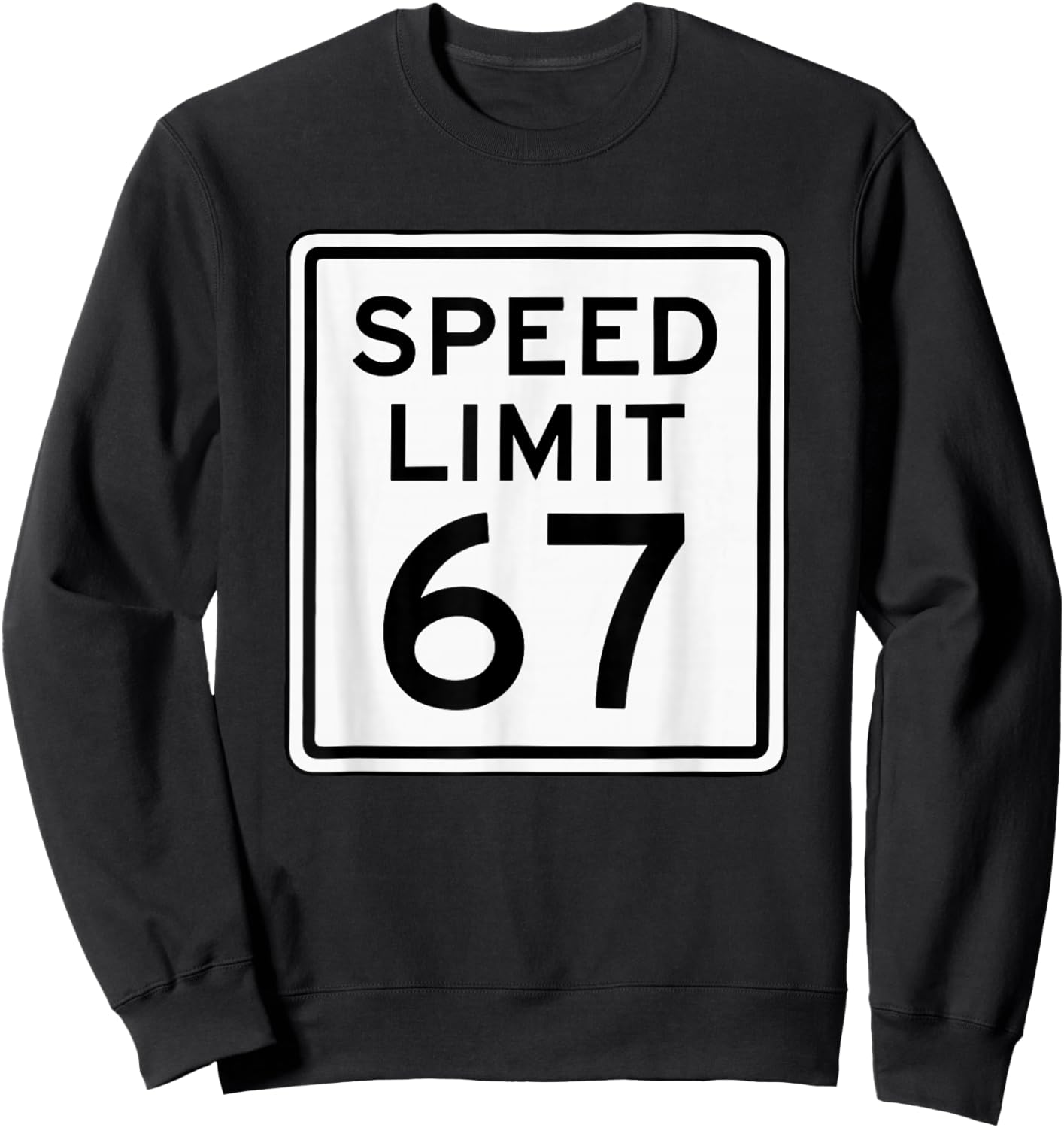 Speed Limit 67 Meme Brainrot 6 7 6-7 Six Seven Humor Sweatshirt - Sweatshirt | Black