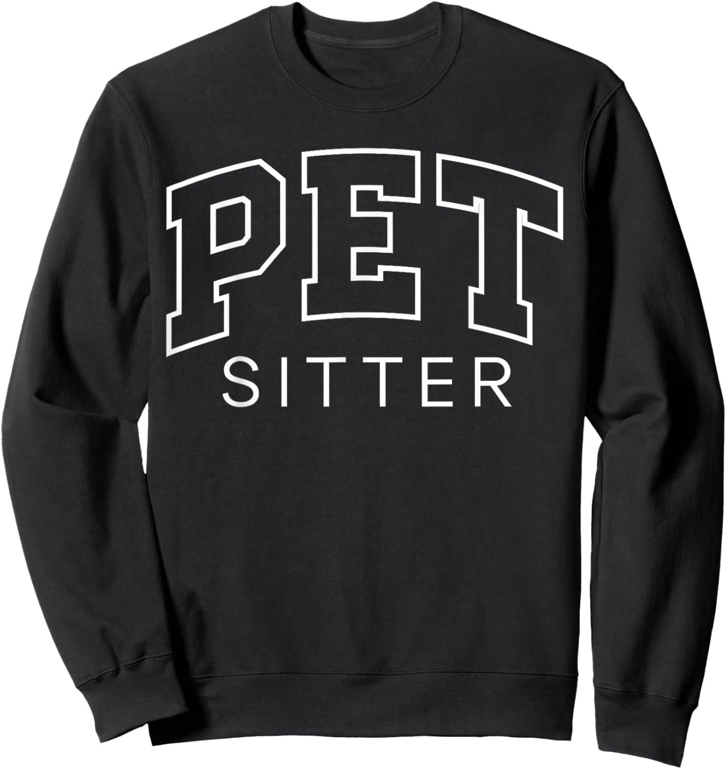 Pet Sitter Funny Lettering Animal Lover Gifts Men Women Sweatshirt - Sweatshirt | Black