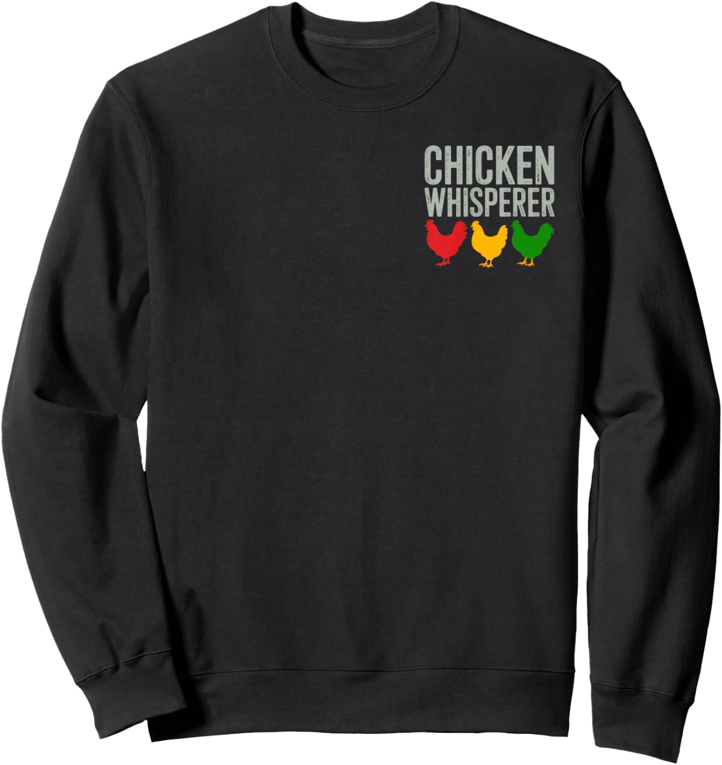 Chicken Whisperer Farmer Lover Funny Animal Enthusiast Sweatshirt - Sweatshirt | Black