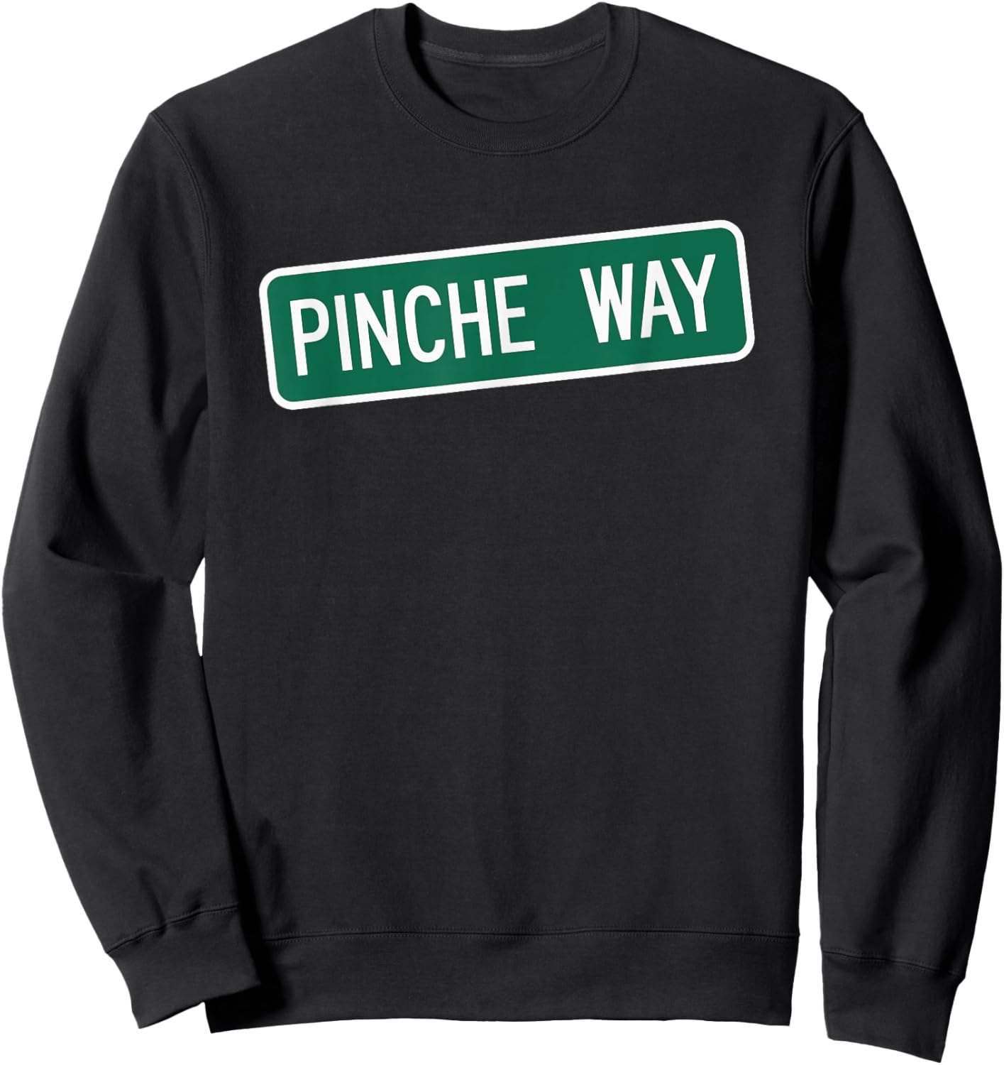 PInche Way Funny Latino Mexican Street Sign Sweatshirt - Sweatshirt | Black