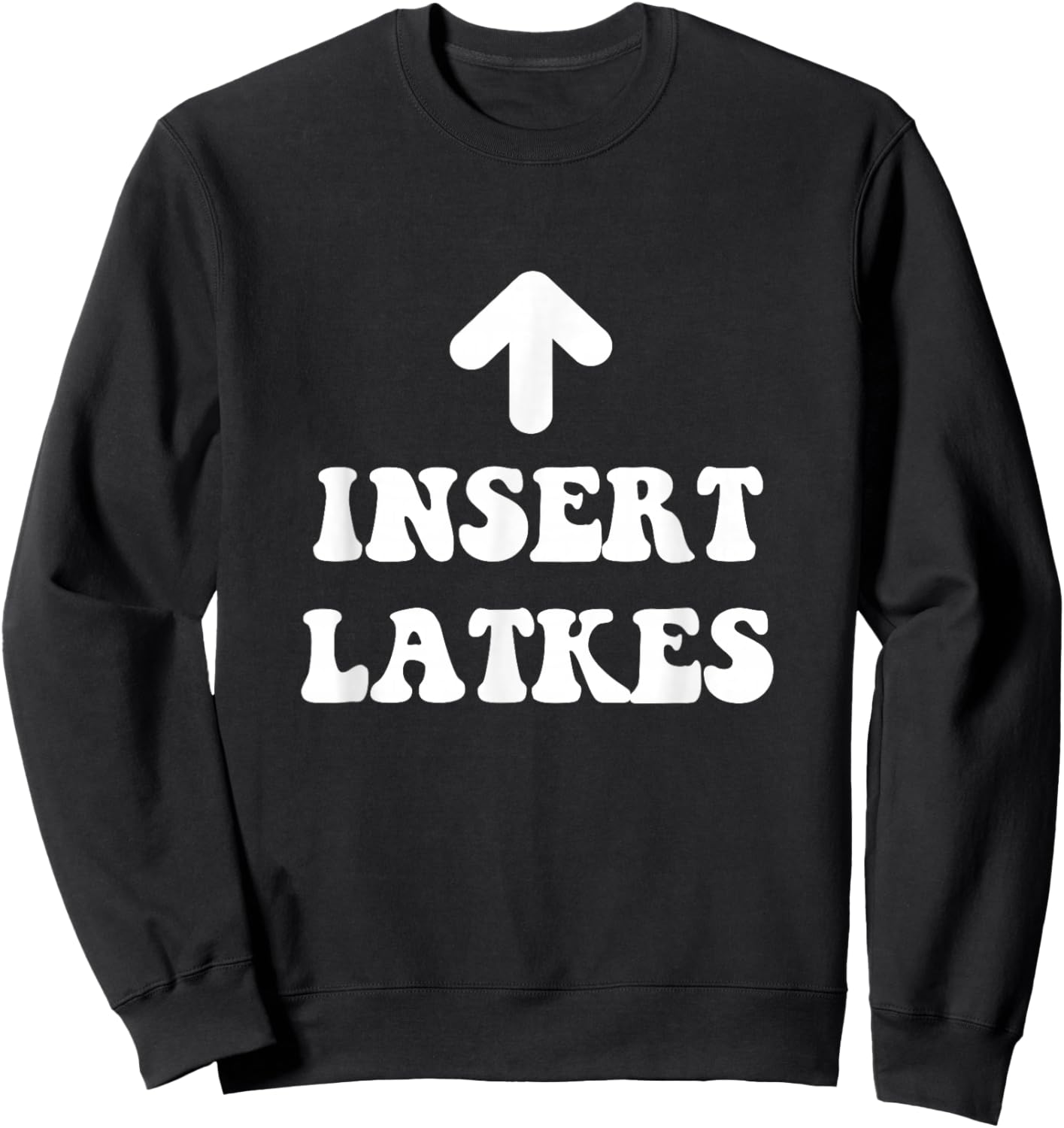 Insert Latkes Arrow Meme Hanukkah Jewish Menorah Dreidel Sweatshirt - Sweatshirt | Black