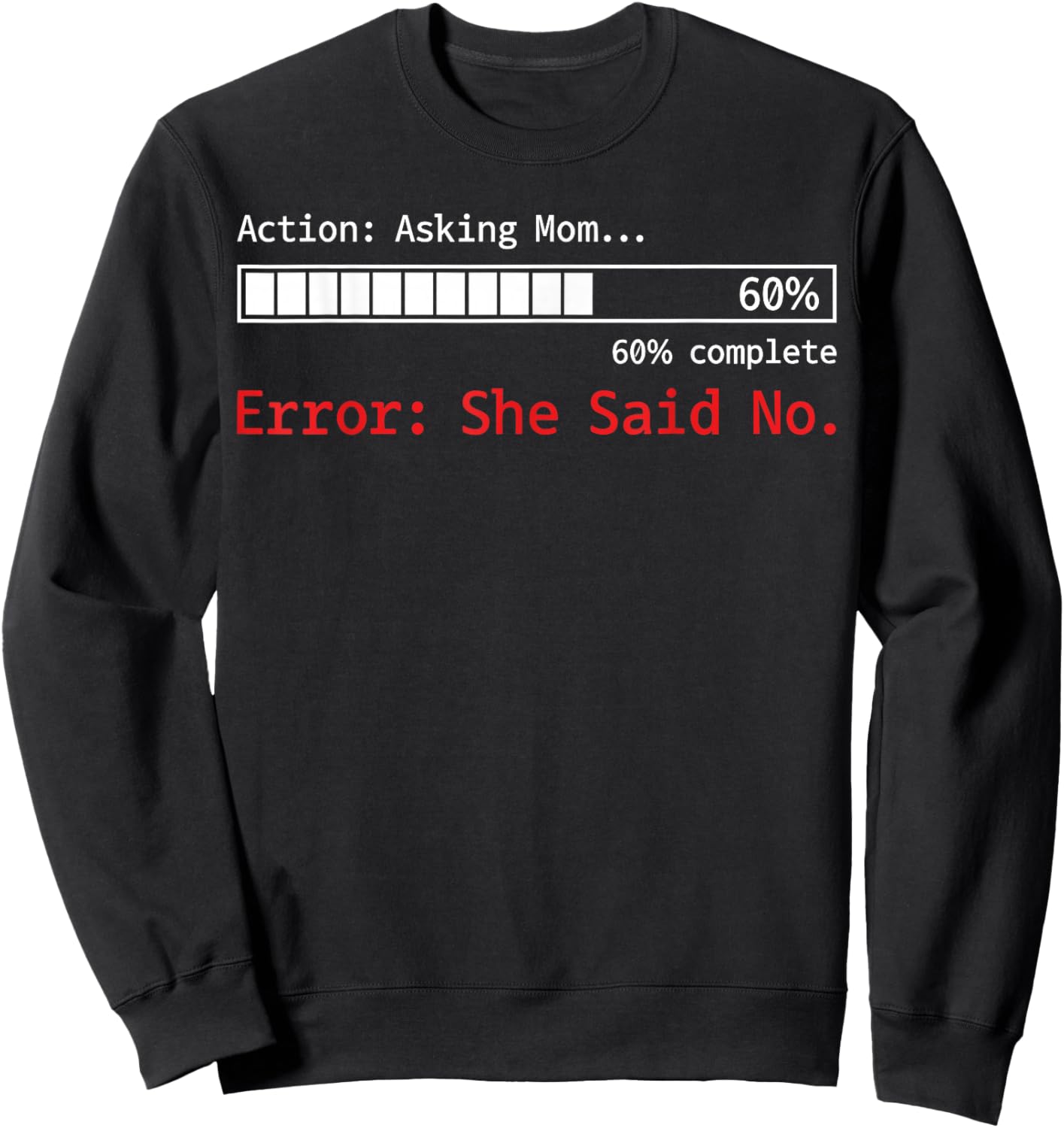 Asking Mom Error She Said No Sarcastic Family Son Daughter Sweatshirt - Sweatshirt | Black