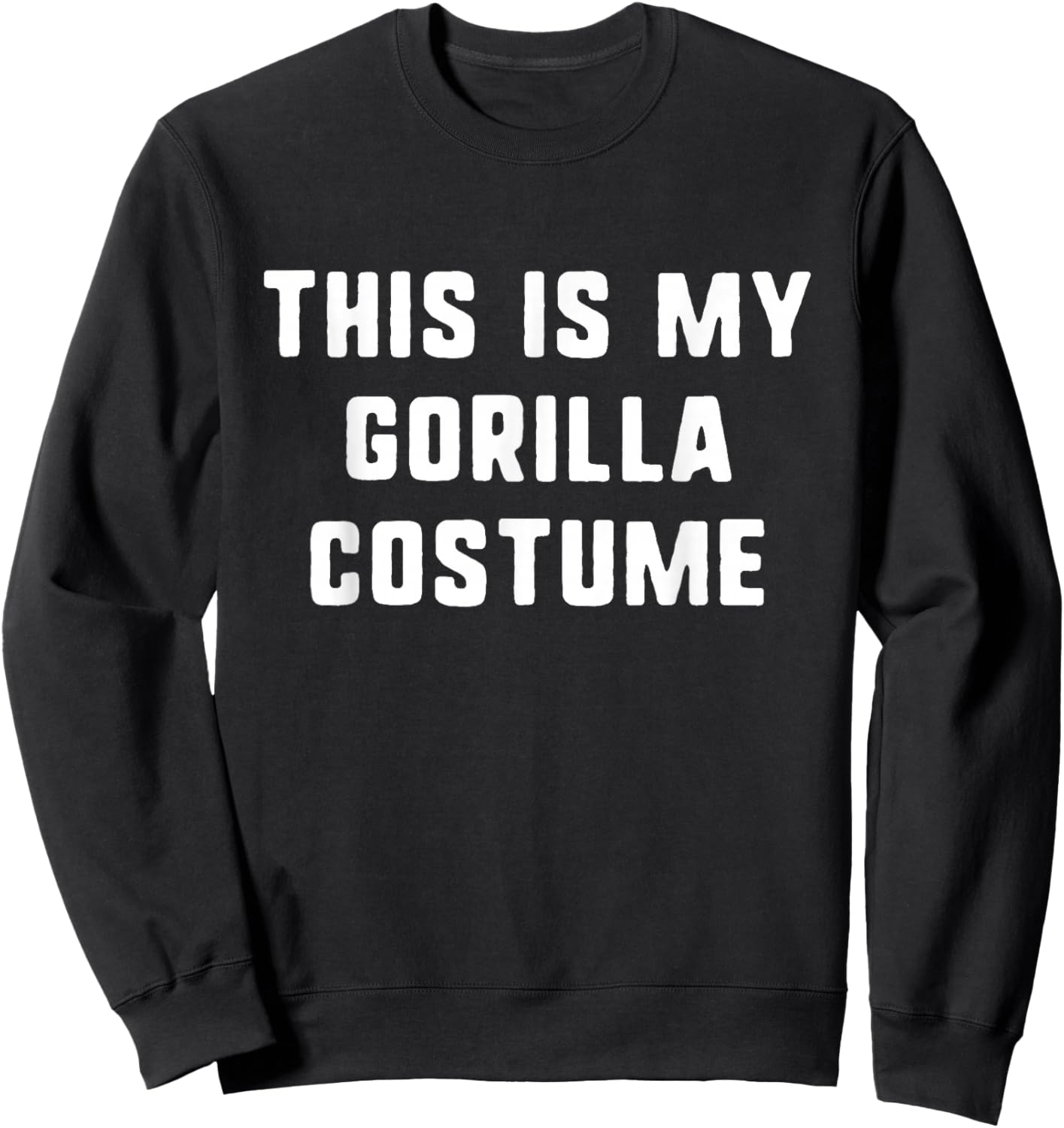 This is My Gorilla Costume Halloween Funny Easy Kids Adult Sweatshirt - Sweatshirt | Black