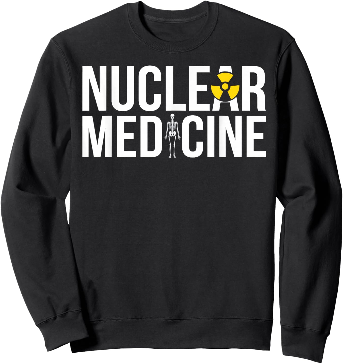 Nuclear Medicine Nuclear Med Nuc Med Sweatshirt - Sweatshirt | Black