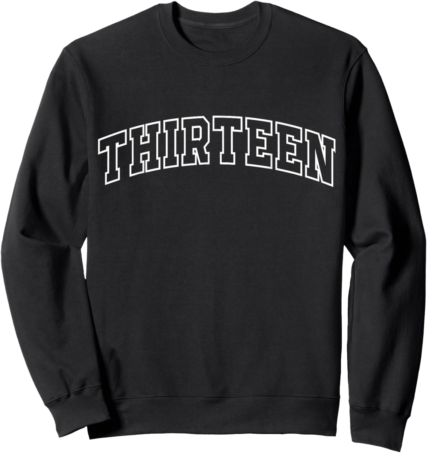 Thirteen 13th Birthday Funny Athletic Lettering 13 Year Old Sweatshirt - Sweatshirt | Black