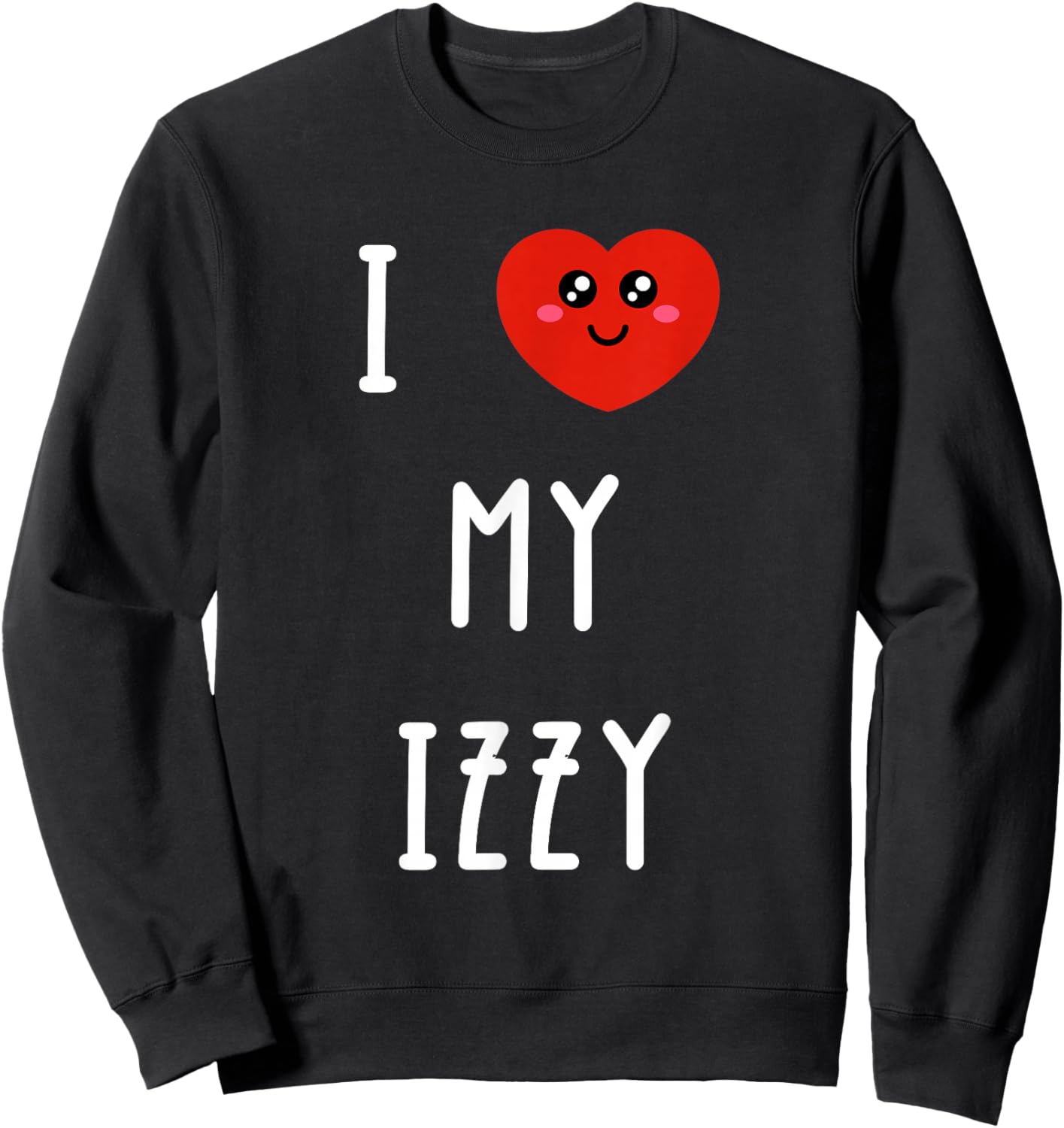 I Love My Izzy Name Funny Sweatshirt - Sweatshirt | Black