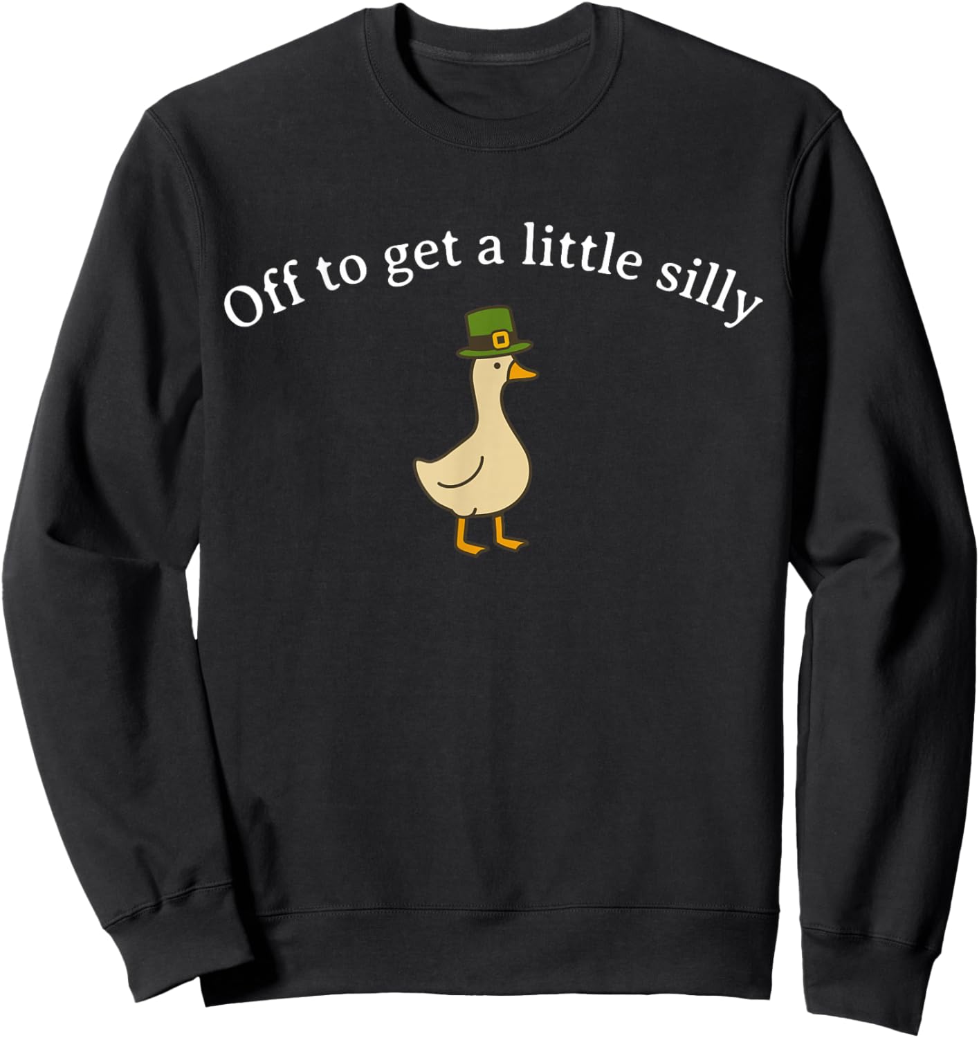 Funny Off to Get Little Silly Goose Party St Patricks Day Sweatshirt - Sweatshirt | Black