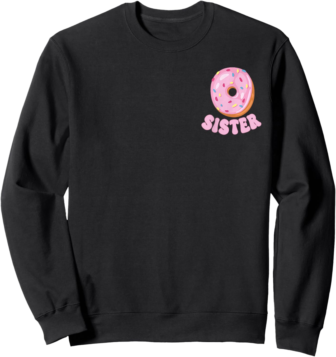 Sister of The Sweet One First Birthday Matching Family Donut Sweatshirt - Sweatshirt | Black