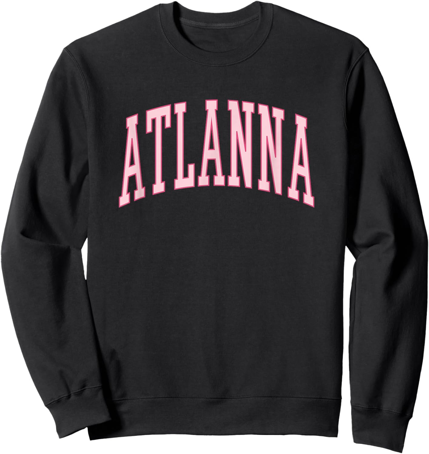ATLANNA Funny Atlanta Pronunciation Pink Sweatshirt - Sweatshirt | Black