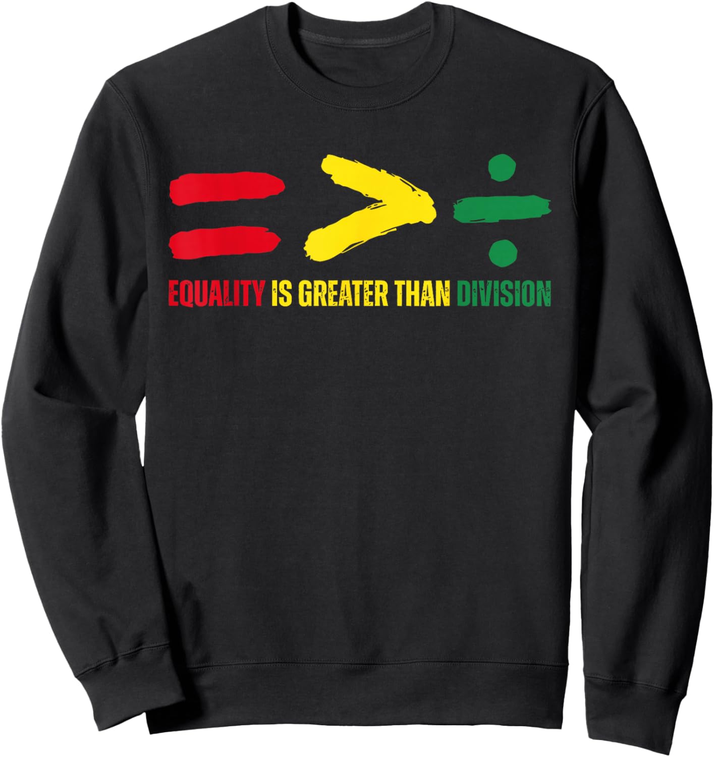 Equality is Greater Than Division Black History Month Math Sweatshirt - Sweatshirt | Black