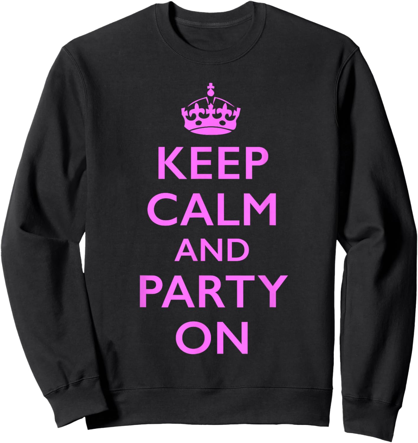 Keep Calm and Party On Pink Sweatshirt - Sweatshirt | Black