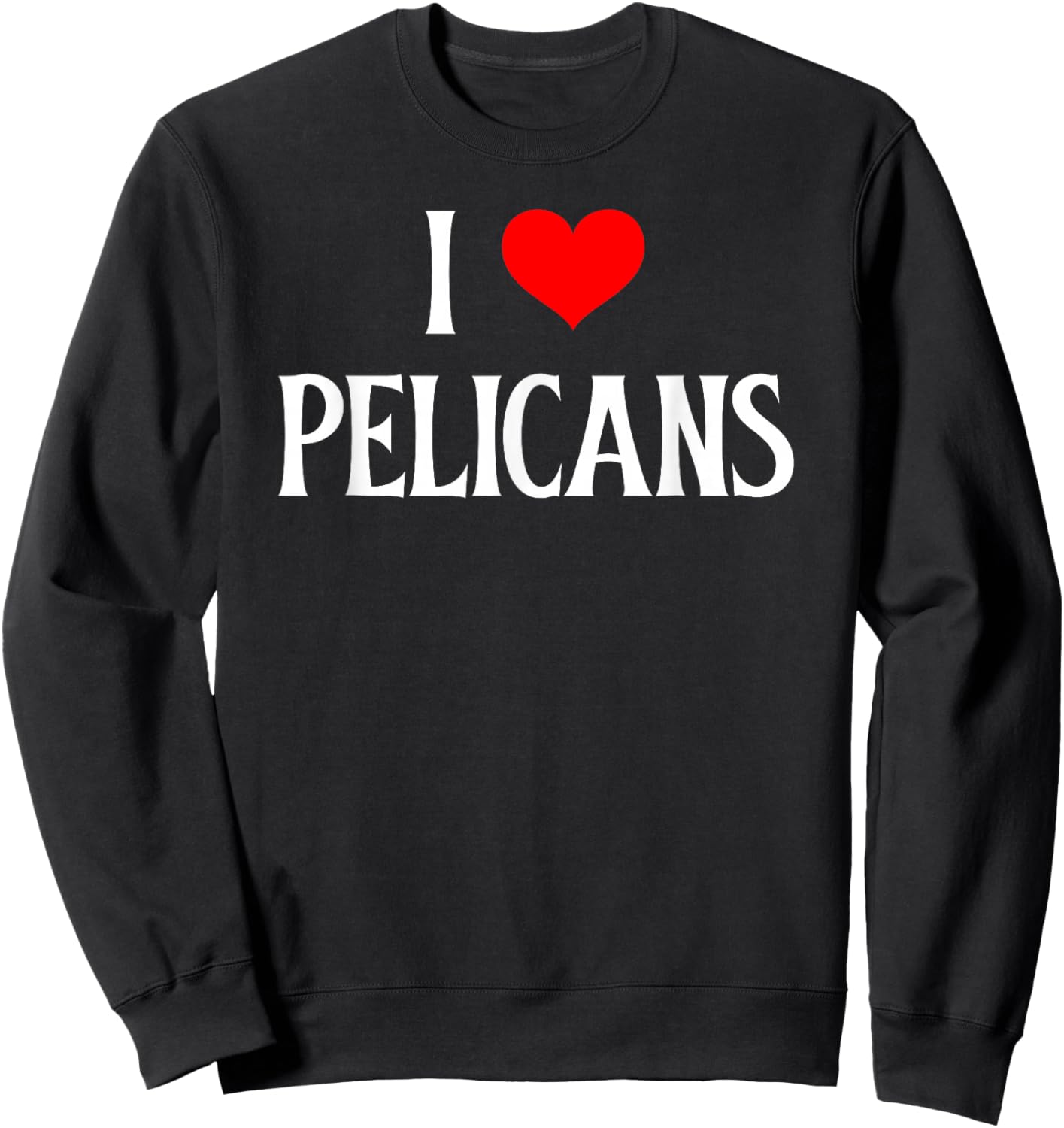 I Love Pelicans I Heart Pelicans Seabirds Lover Pelican Sweatshirt - Sweatshirt | Black