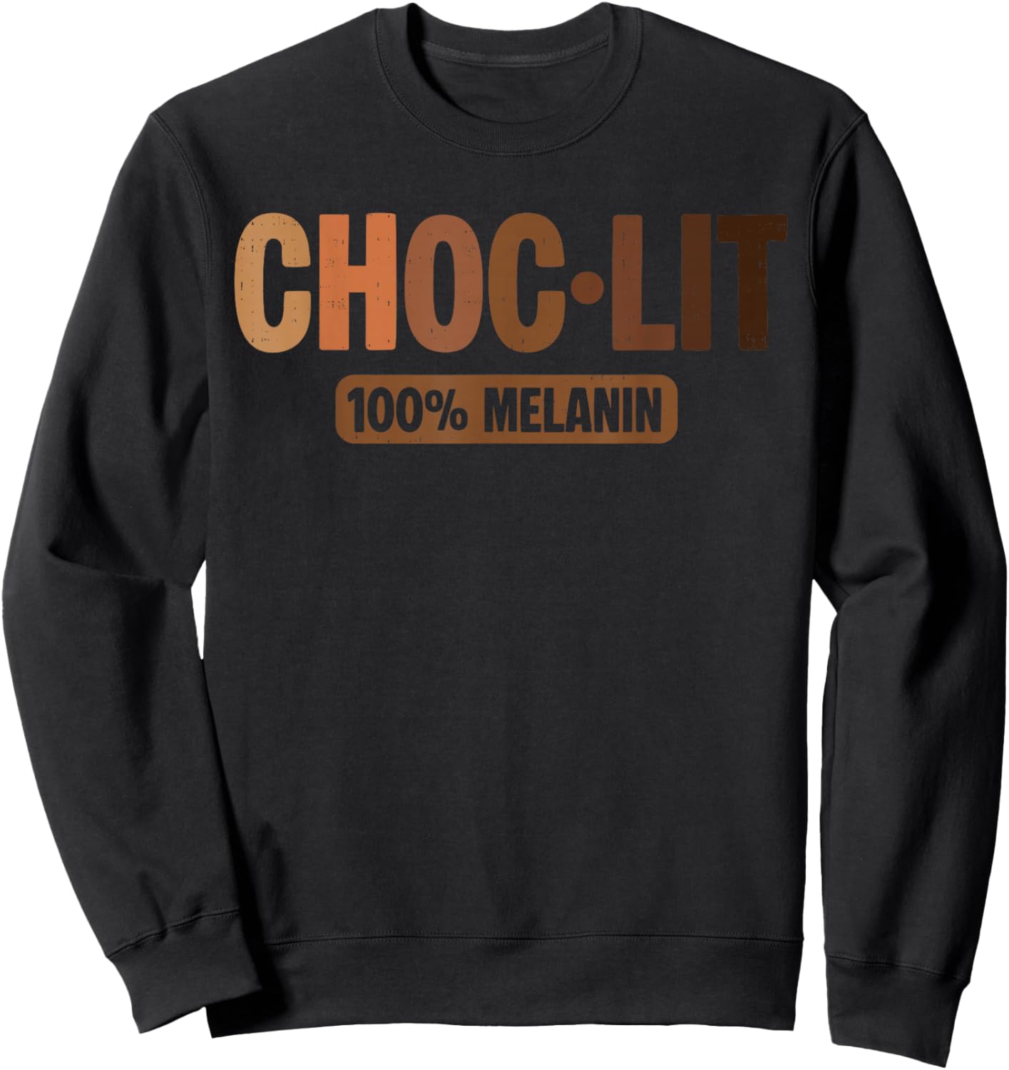 Choc Lit Melanin Black Pride History African BHM Men Women Sweatshirt - Sweatshirt | Black
