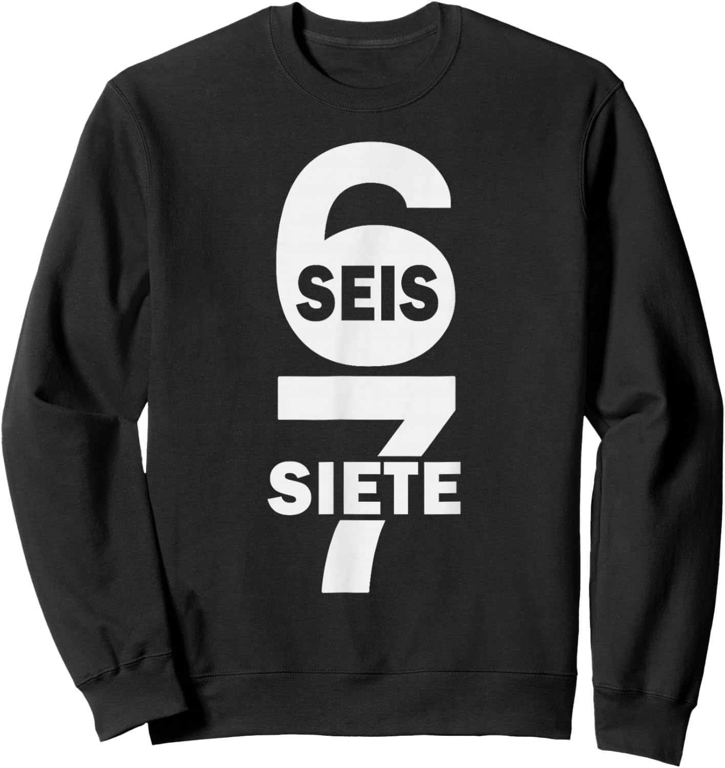 SEIS Siete Six Seven Spanish Funny 67 Meme Mexican Sweatshirt - Sweatshirt | Black