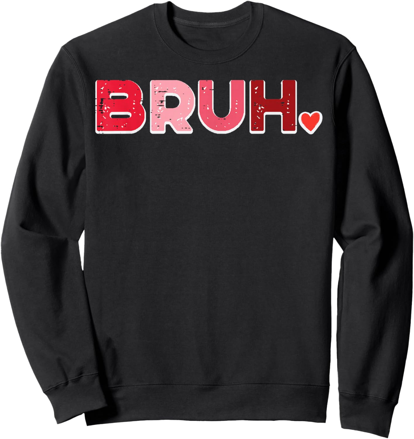 Valentines Day Bruh Heart Meme Funny Women Men Kids Youth Sweatshirt - Sweatshirt | Black