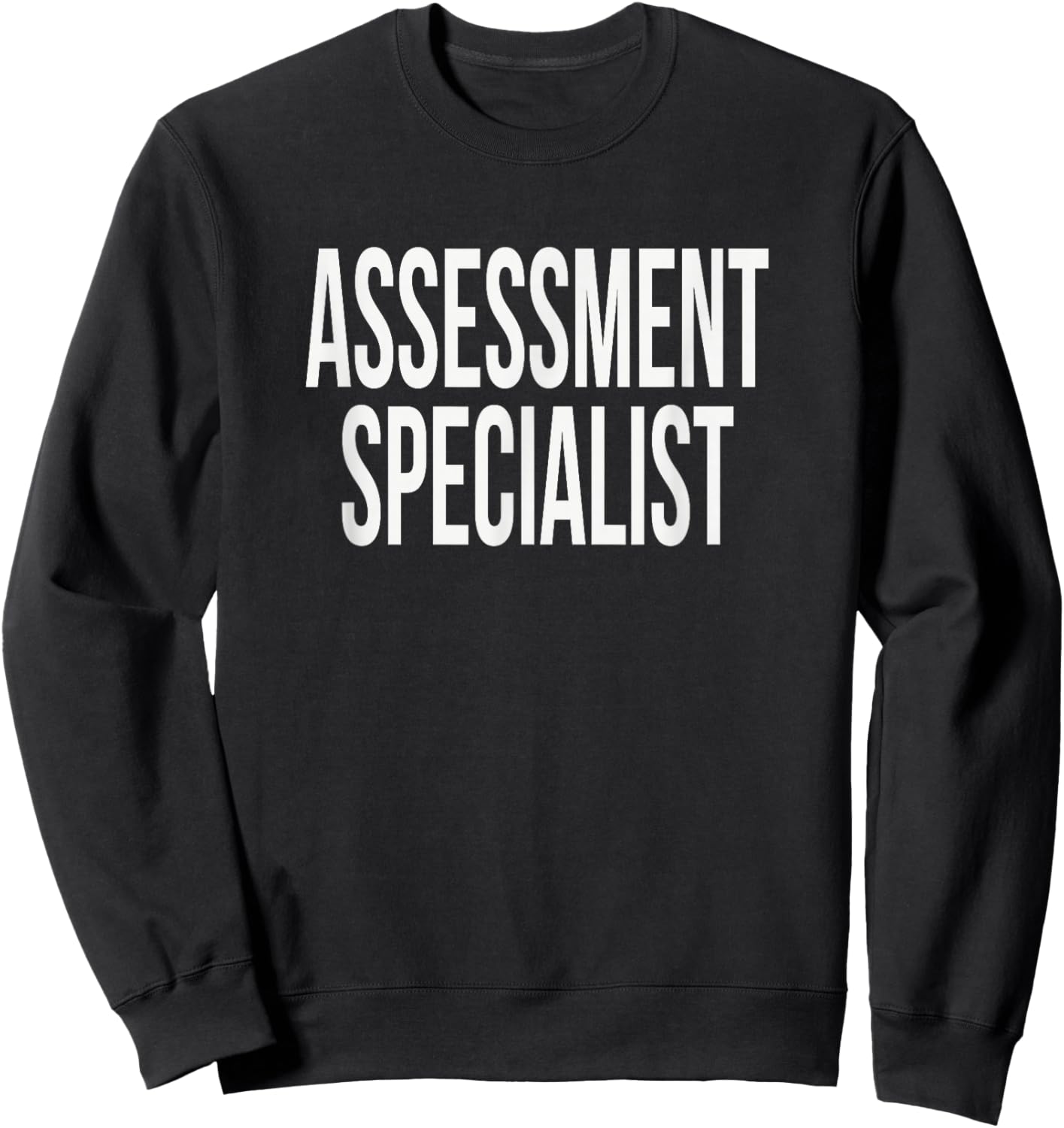 Assessment Specialist Appreciation Day for Work Week Sweatshirt - Sweatshirt | Black