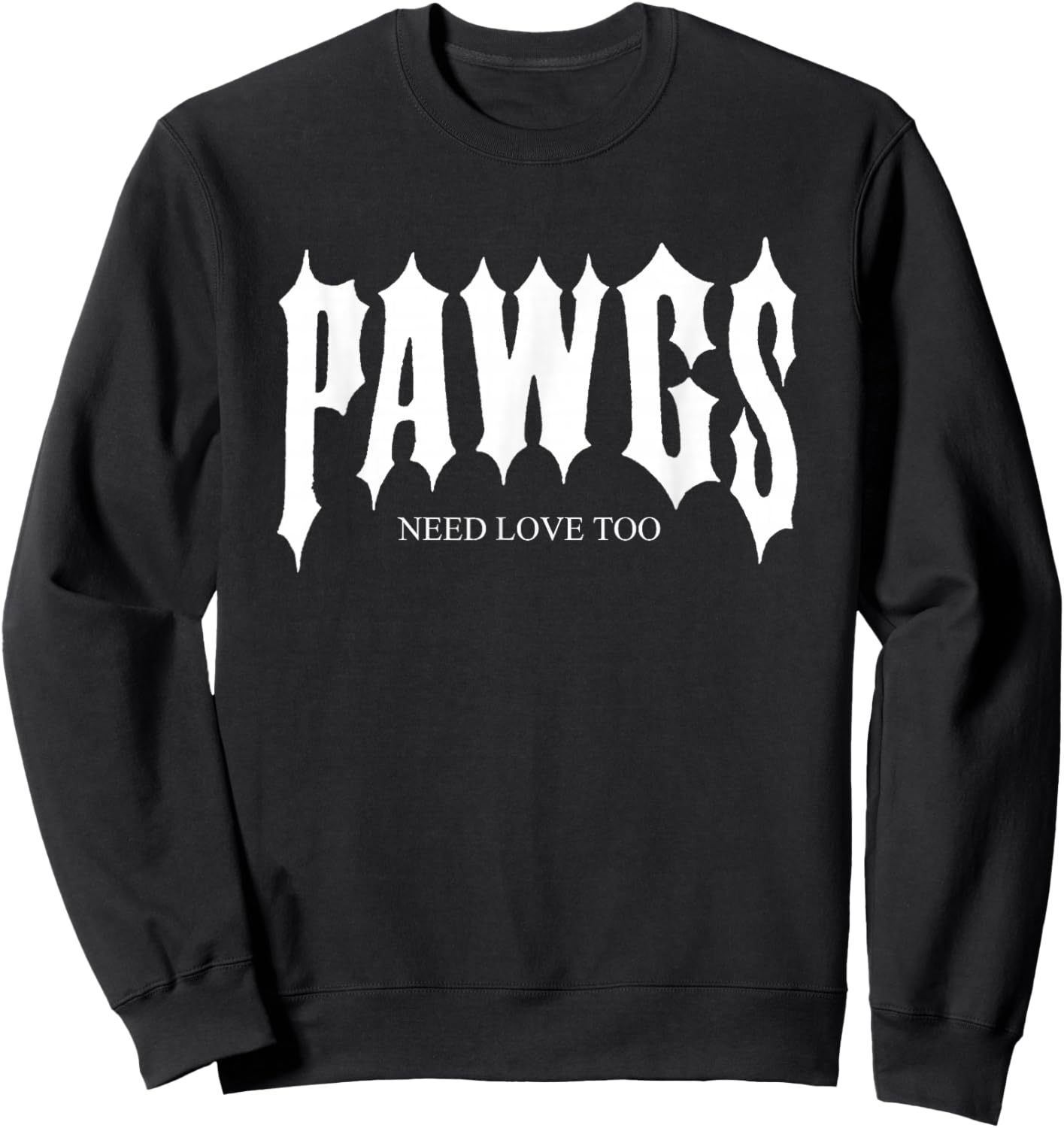 Pawgs Need Love Too Funny Sweatshirt - Sweatshirt | Black