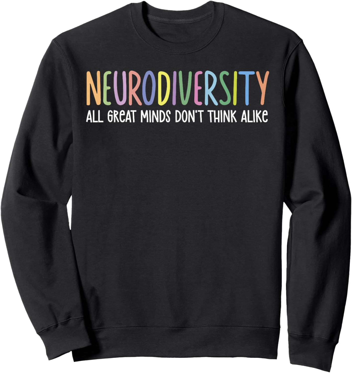 Neurodiversity All Great Minds Don't Think Alike Autism Sweatshirt - Sweatshirt | Black