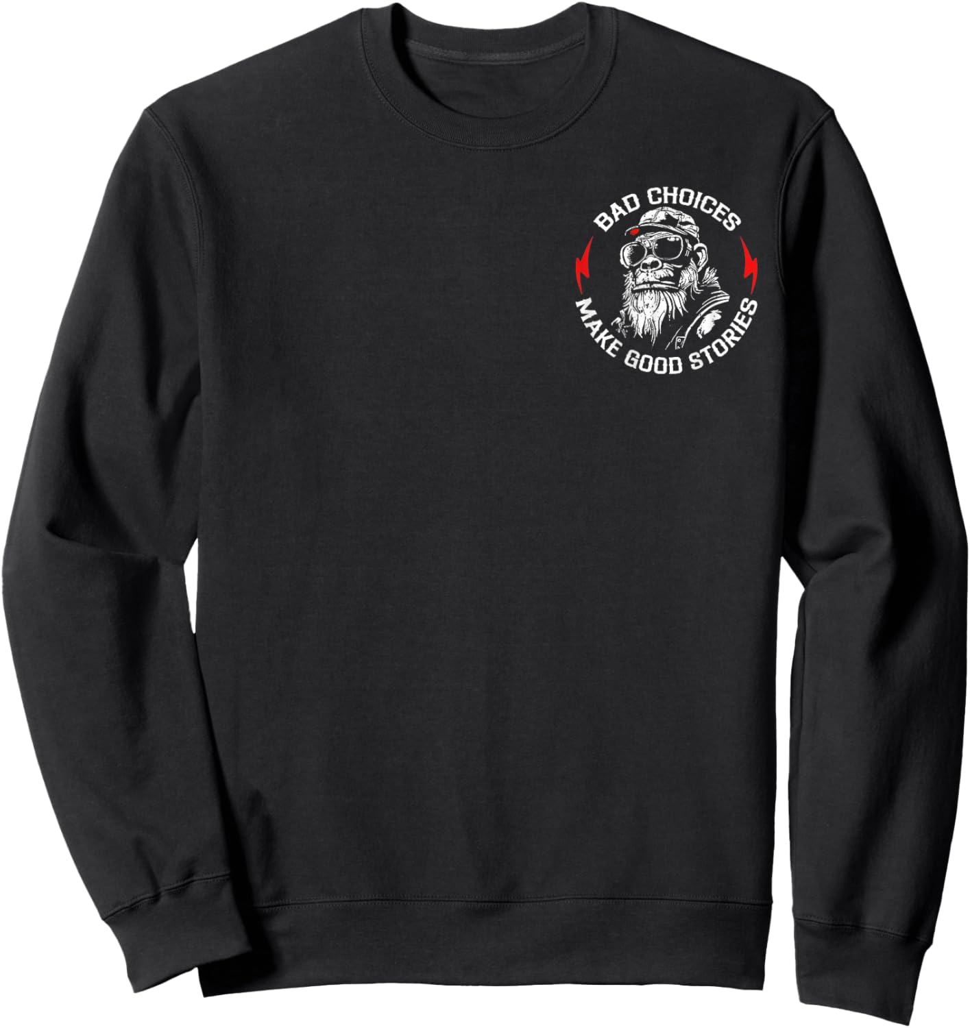 Monkey Bad Choices Make Good Stories Funny Saying 2 Sides Sweatshirt - Sweatshirt | Black