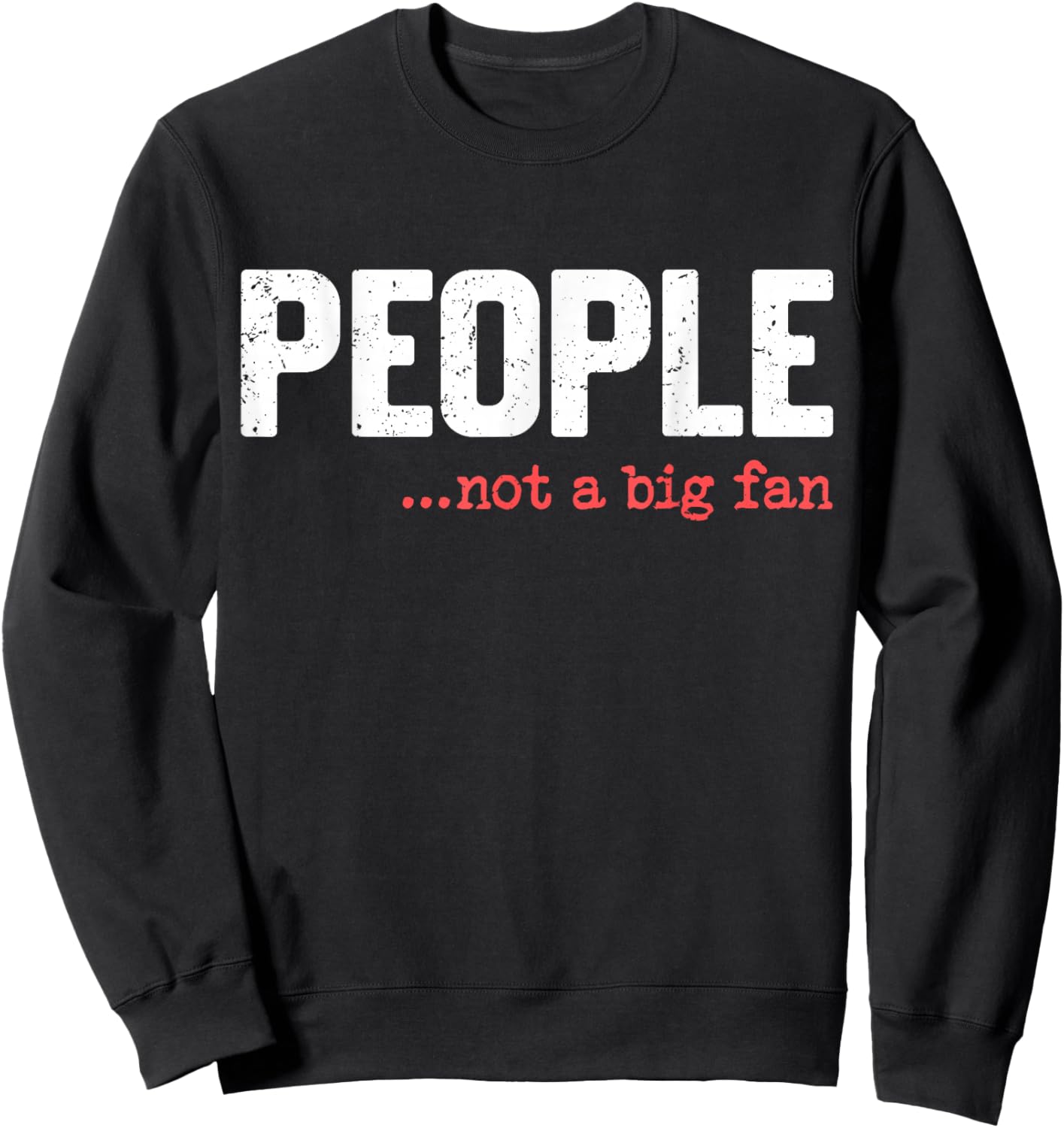 People Not A Big Fan Funny Introvert Sarcasm Mom Dad Joke Sweatshirt - Sweatshirt | Black