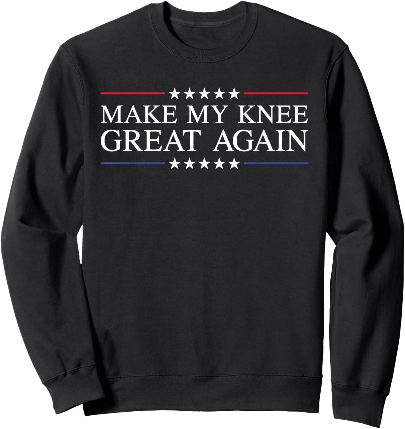 Make My Knee Great Again Funny Broken Knee Surgery Recovery Sweatshirt - Sweatshirt | Black