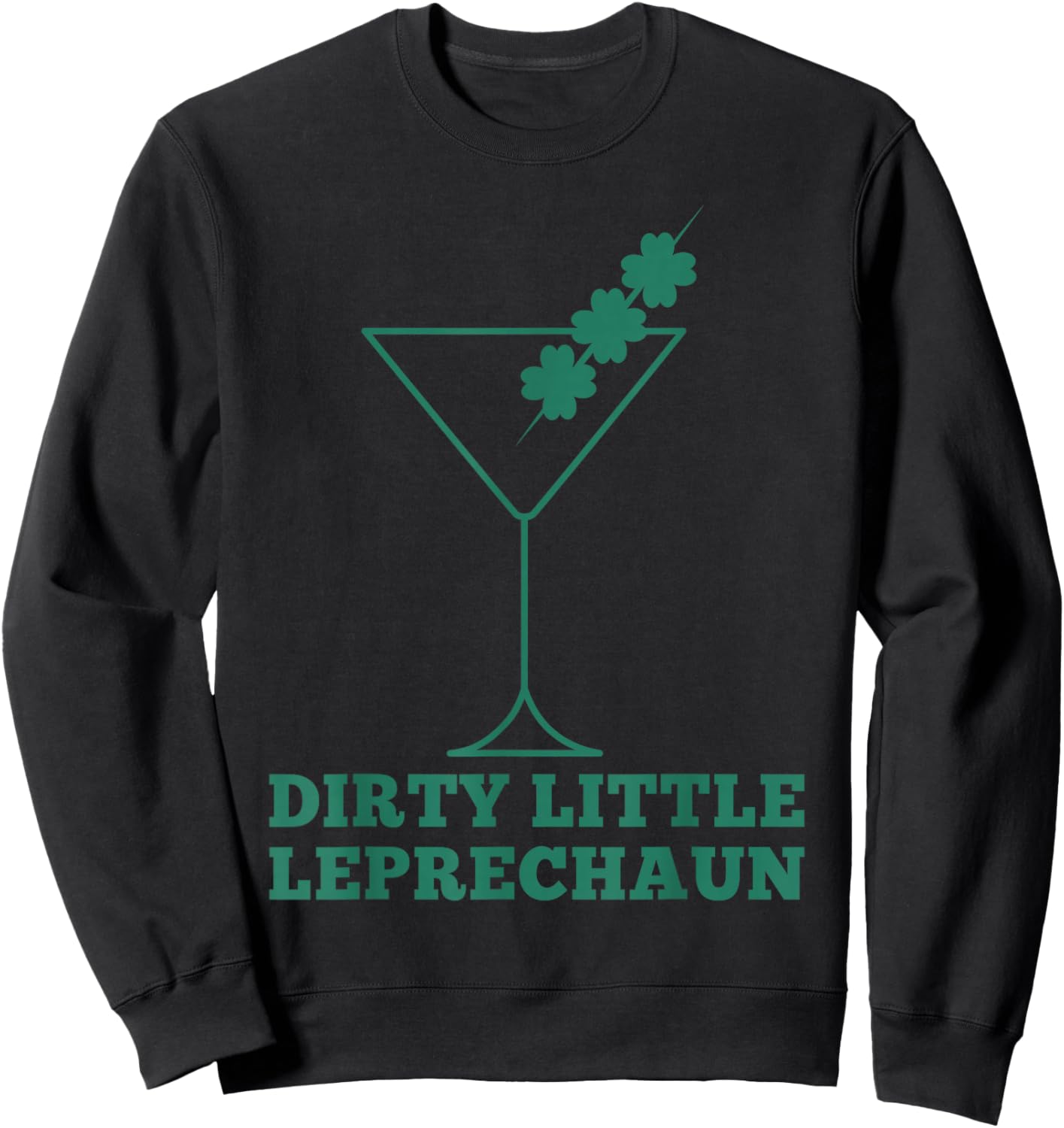 Funny Martini Dirty Little Leprechaun Adult St Patricks Sweatshirt - Sweatshirt | Black