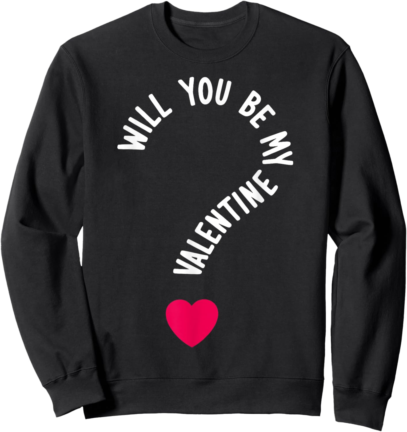 Will You Be My Valentine Sweatshirt - Sweatshirt | Black