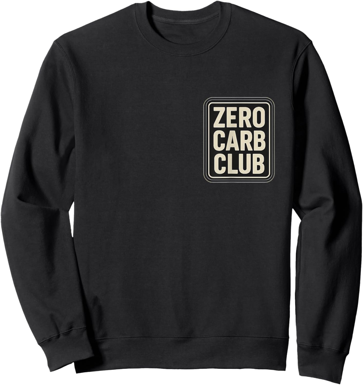 Zero Carb Club Keto Ketogenic Diet Carnivore Meat Lover Joke Sweatshirt - Sweatshirt | Black
