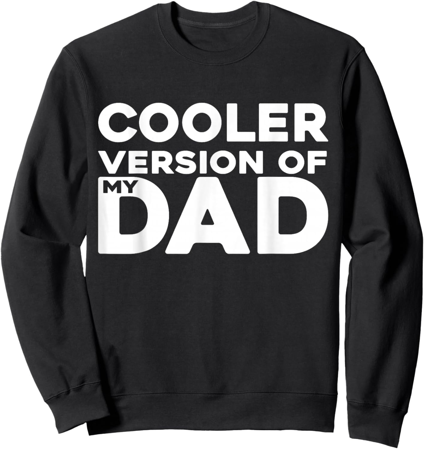 Cooler Version of My Dad Funny Sweatshirt - Sweatshirt | Black