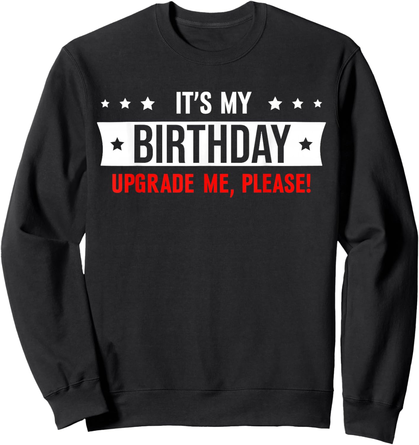 It's My Birthday Upgrade Me Please Sweatshirt - Sweatshirt | Black