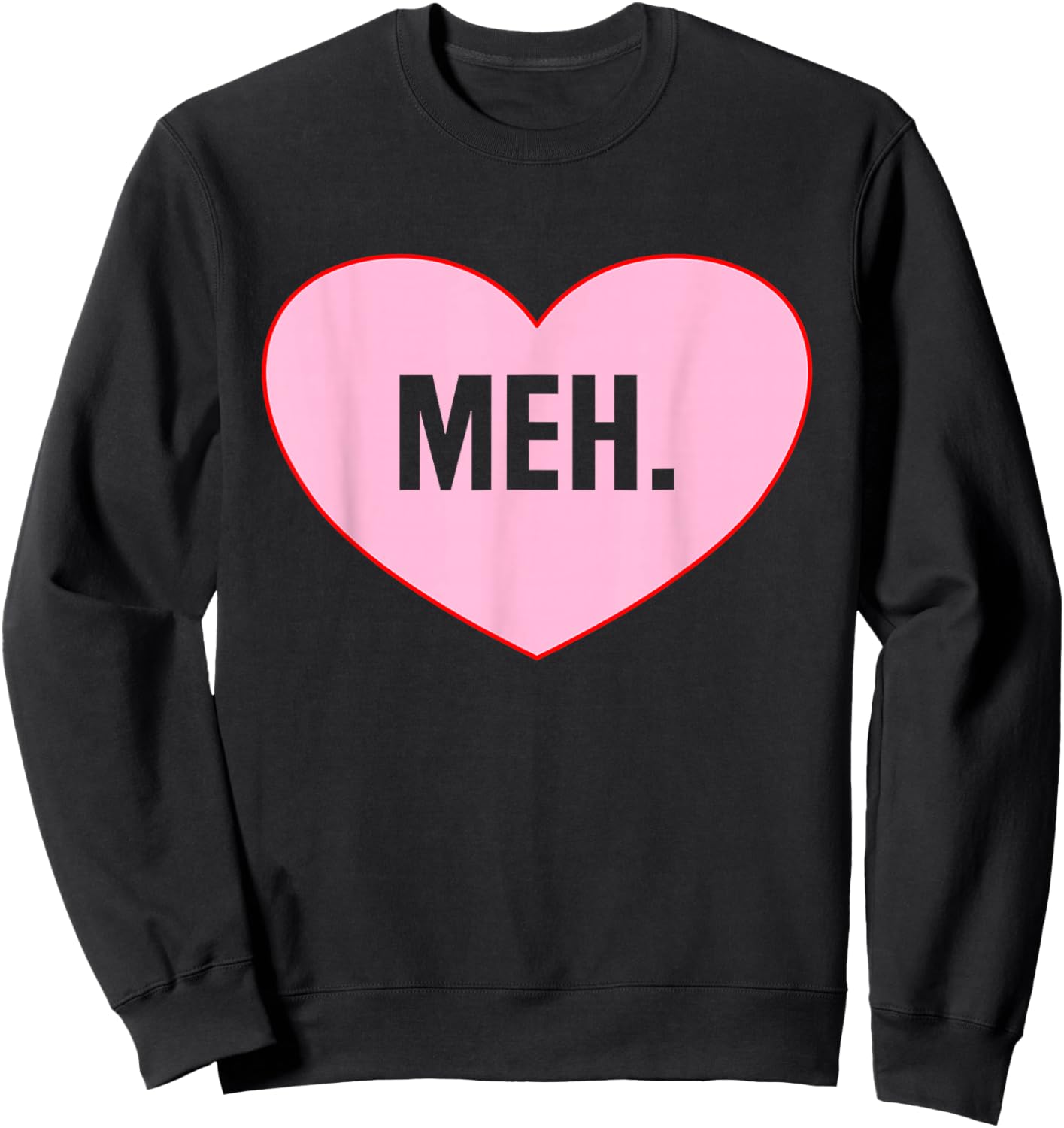 Meh Heart Funny Anti Valentines Day Single Awareness Gifts Sweatshirt - Sweatshirt | Black