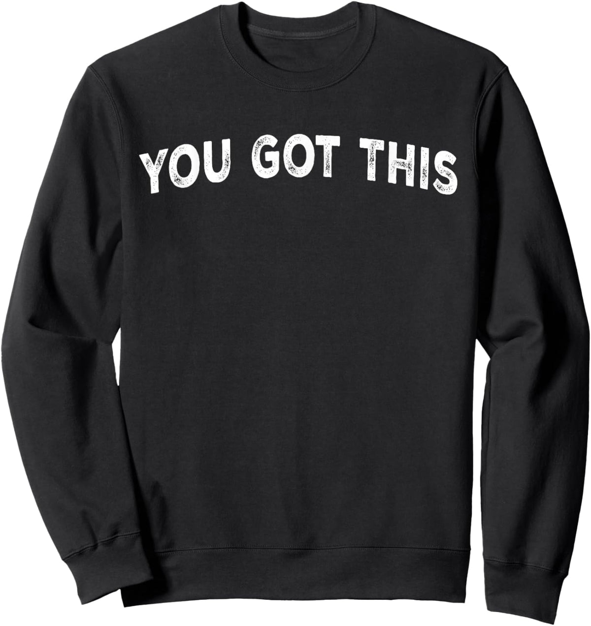 You Got This Sweatshirt - Sweatshirt | Black