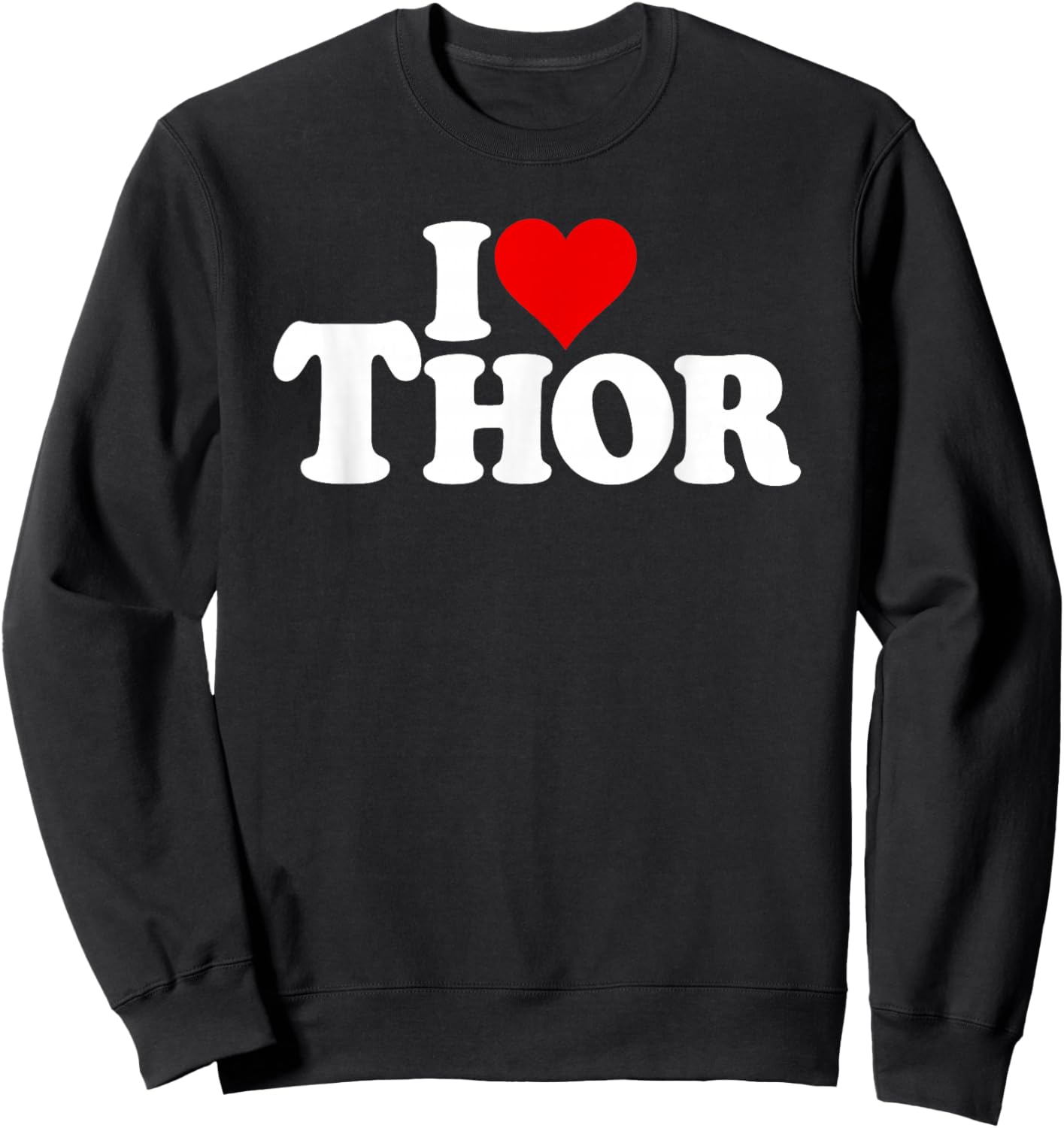 I Love Heart Thor Name ON A Sweatshirt - Sweatshirt | Black