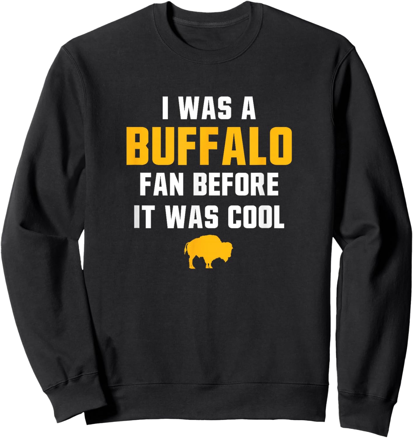 Buffalo Fan Long Time Design Sweatshirt - Sweatshirt | Black