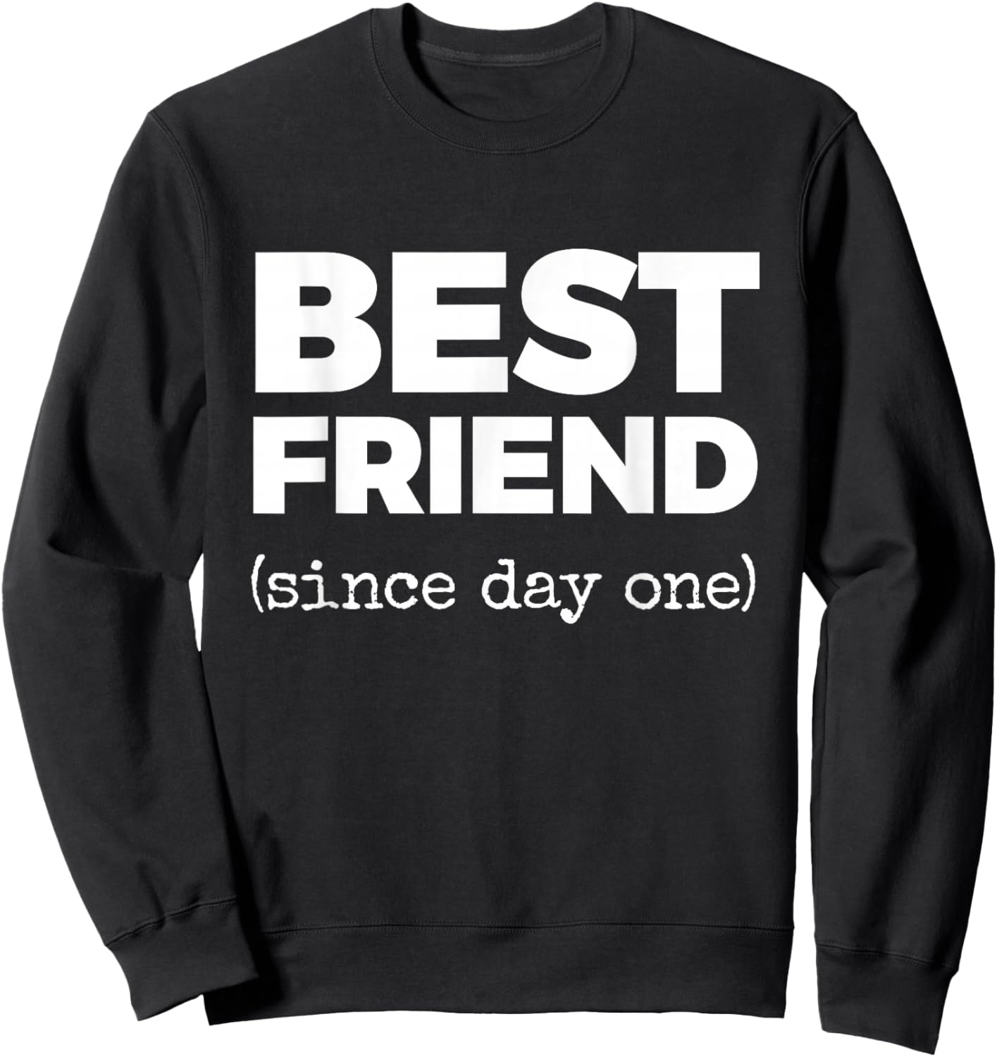 Best Friend (Since Day one) Sweatshirt - Sweatshirt | Black