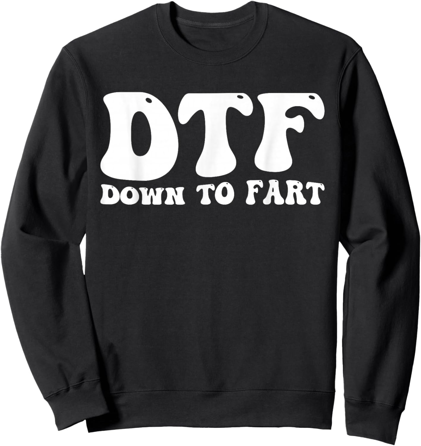 DTF Down to Fart Groovy Sweatshirt - Sweatshirt | Black