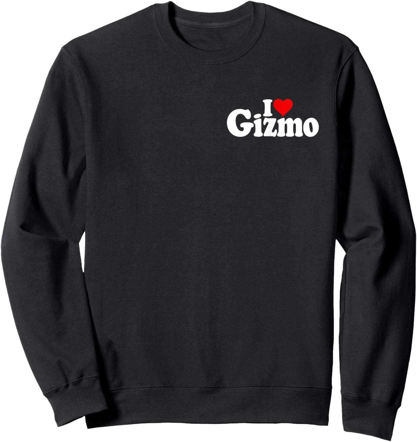 I Love Heart Gizmo Name ON A Sweatshirt - Sweatshirt | Black