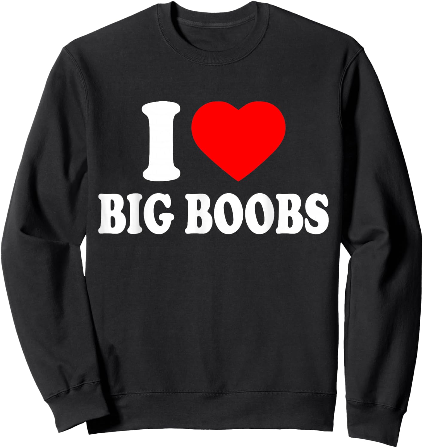 i Love Big Boobs Sweatshirt - Sweatshirt | Black