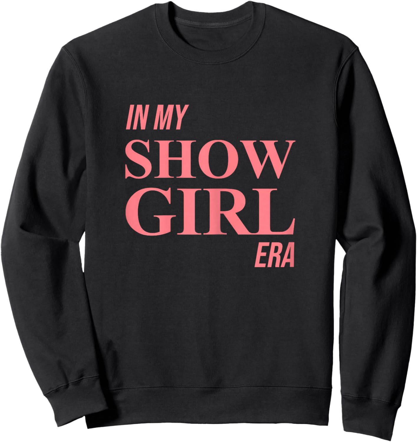 in My Show Girl Era Women Girls Sweatshirt - Sweatshirt | Black