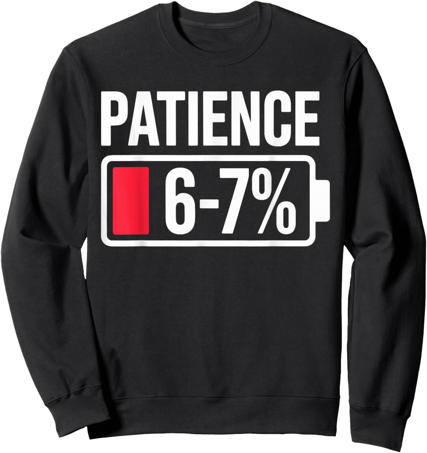 Patience Low Energy 67 Meme Battery Gen Alpha Sarcastic Sweatshirt - Sweatshirt | Black