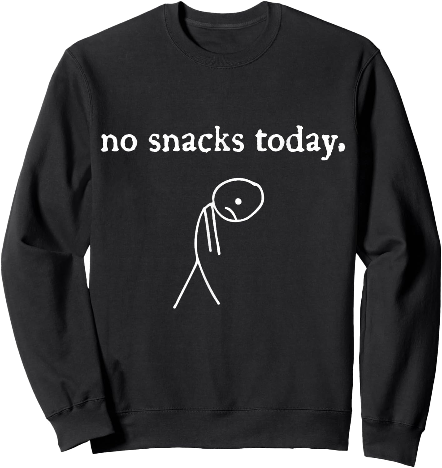 no Snacks Today | Funny Snack Lover Foodie Sweatshirt - Sweatshirt | Black