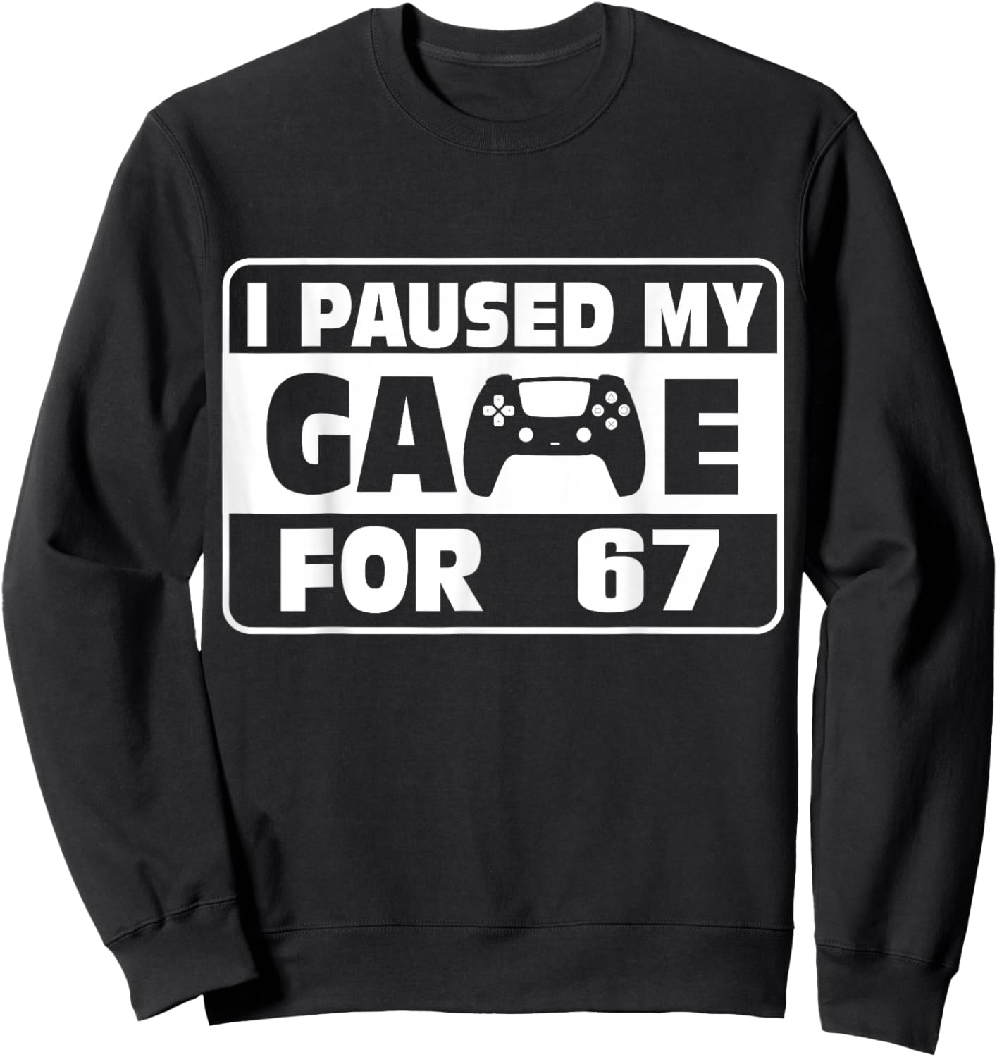 Funny Saying Six Seven Meme I Paused My Game for This Sweatshirt - Sweatshirt | Black