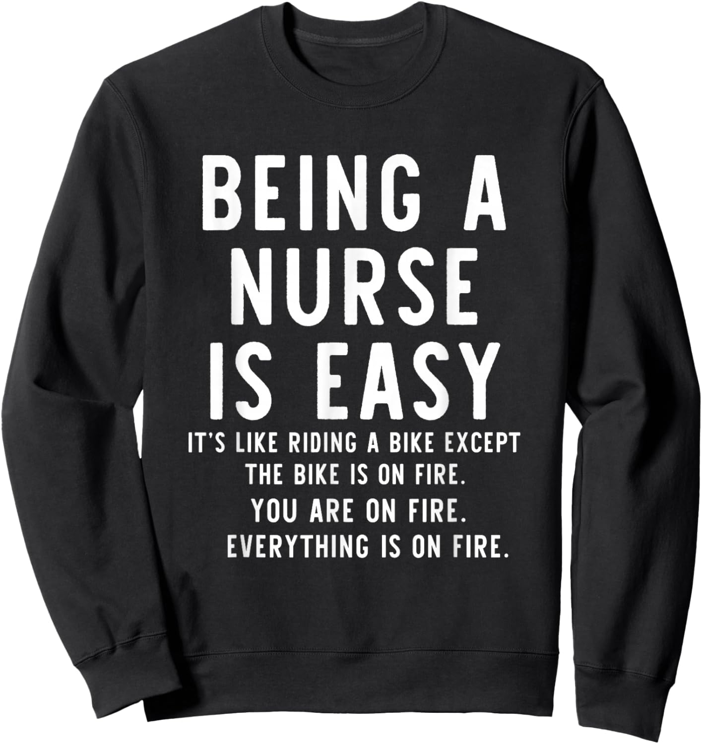 Being A Nurse is Easy Funny Nurse Sweatshirt - Sweatshirt | Black