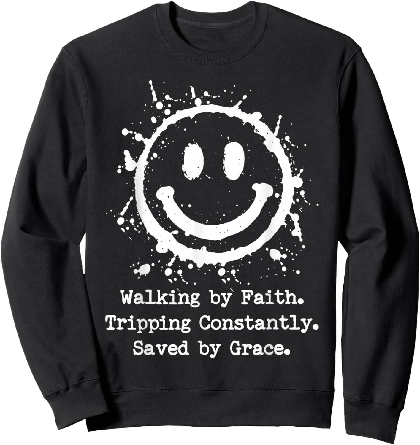 Walking by Faith Tripping Constantly Saved by Grace Sweatshirt - Sweatshirt | Black