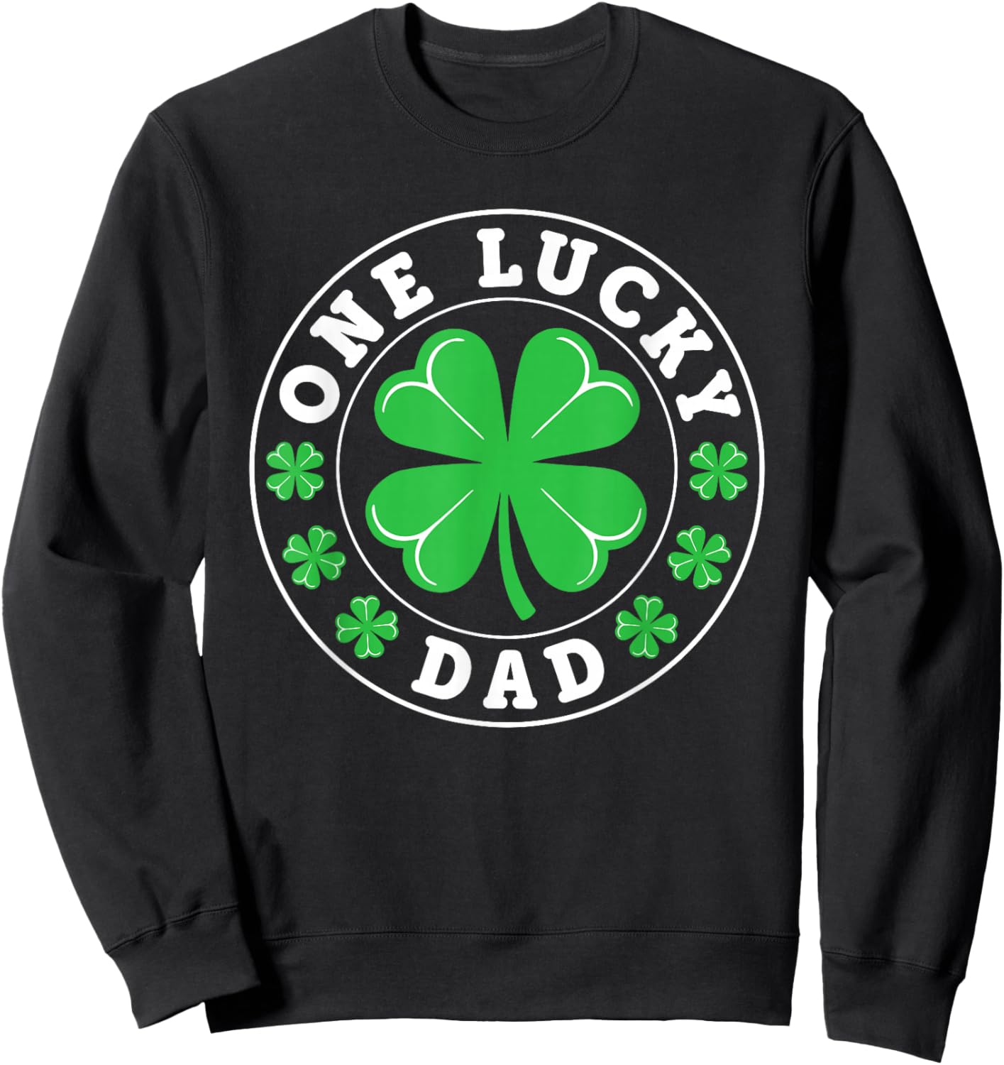 One Lucky Dad Funny St Patrick's Day Shamrocks Sweatshirt - Sweatshirt | Black
