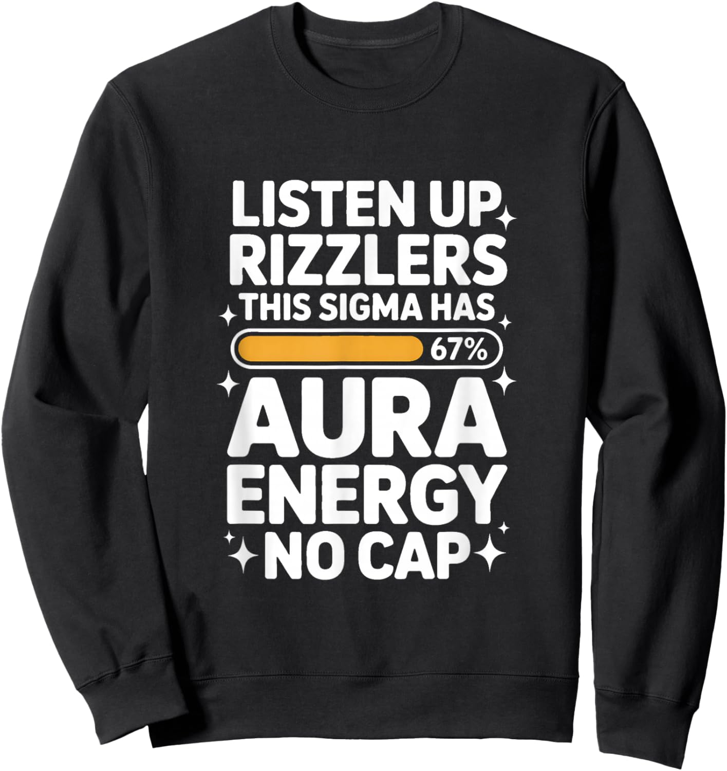 Listen Up Rizzlers This Sigma Has 67 Aura Energy Six Seven Sweatshirt - Sweatshirt | Black